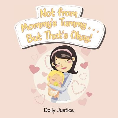 Not from Mommy's Tummy . . . But That's Okay! Paperback WestBow Press