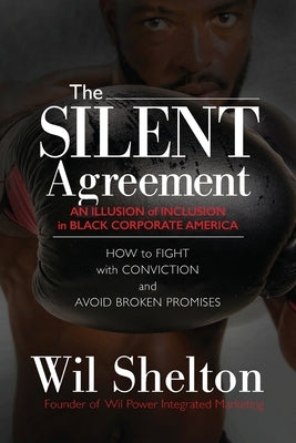 The Silent Agreement: An Illusion of Inclusion in Black Corporate America Paperback Wp Integrated Marketing