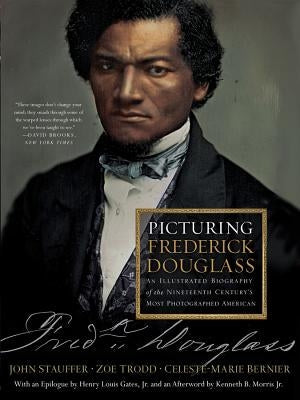 Picturing Frederick Douglass: An Illustrated Biography of the Nineteenth Century's Most Photographed American Paperback Liveright Publishing Corporation