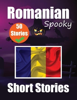 50 Short Spooky Storiеs in Romanian A Bilingual Journеy in English and Romanian: Haunted Tales in English and Romanian Learn Romanian Lang Paperback de Fryske Wrald