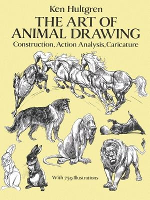 The Art of Animal Drawing: Construction, Action Analysis, Caricature Paperback Dover Publications