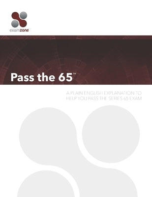Pass the 65: A Plain English Guide to Help You Pass the Series 65 Exam Paperback Independently Published