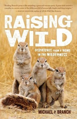 Raising Wild: Dispatches from a Home in the Wilderness Paperback Roost Books