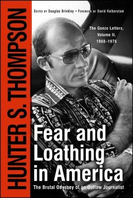 Fear and Loathing in America: The Brutal Odyssey of an Outlaw Journalist Simon & Schuster