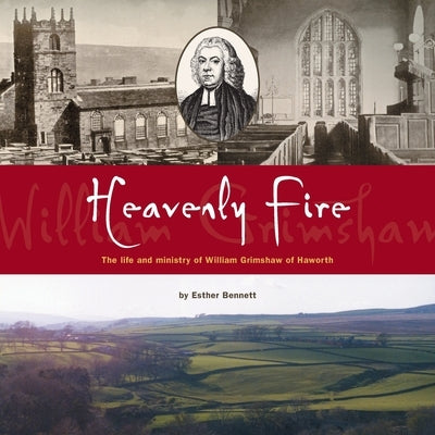 Heavenly Fire: The life and ministry of William Grimshaw of Haworth Paperback Sola Scriptura Ministries International