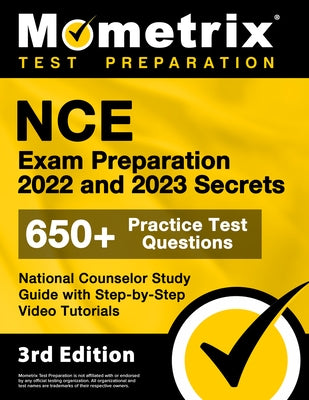 NCE Exam Preparation 2022 and 2023 Secrets - 650+ Practice Test Questions, National Counselor Study Guide with Step-by-Step Video Tutorials: [3rd Edit Paperback Mometrix Media LLC