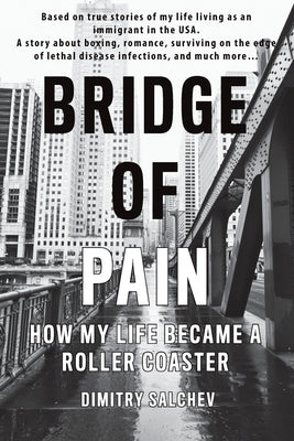 Bridge of Pain: How my life became a roller coaster Paperback Dimitry Salchev