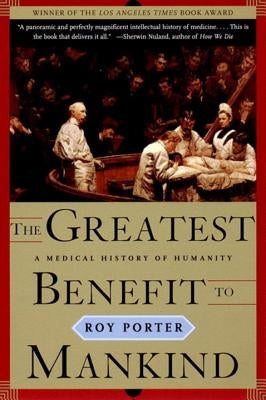 The Greatest Benefit to Mankind: A Medical History of Humanity Paperback W. W. Norton & Company