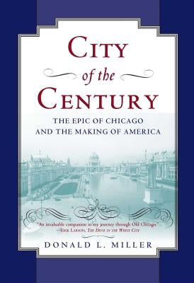 City of the Century: The Epic of Chicago and the Making of America Paperback Simon & Schuster