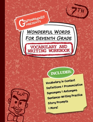 Wonderful Words for Seventh Grade Vocabulary and Writing Workbook: Definitions, Usage in Context, Fun Story Prompts, & More Paperback Grammaropolis