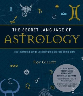 The Secret Language of Astrology: The Illustrated Key to Unlocking the Secrets of the Stars Paperback Watkins Publishing