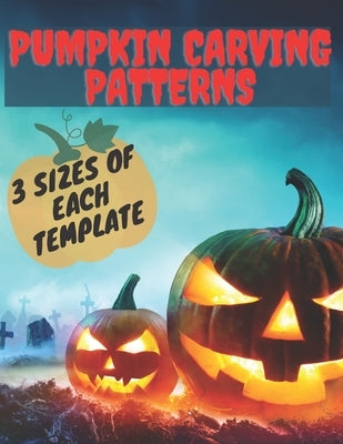 Pumpkin Carving Patterns. 3 Sizes of Each Template: 25 Halloween Stencils. Templates for children and adults from easy to difficult. Carving Spooky an Paperback Independently Published