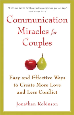 Communication Miracles for Couples: Easy and Effective Tools to Create More Love and Less Conflict Paperback Conari Press