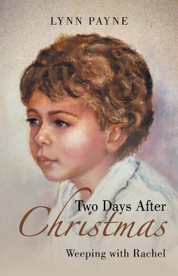 Two Days After Christmas: Weeping with Rachel Paperback iUniverse