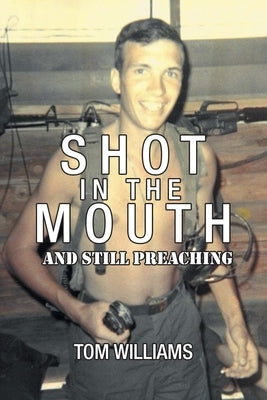Shot in the Mouth and Still Preaching Paperback Authorhouse