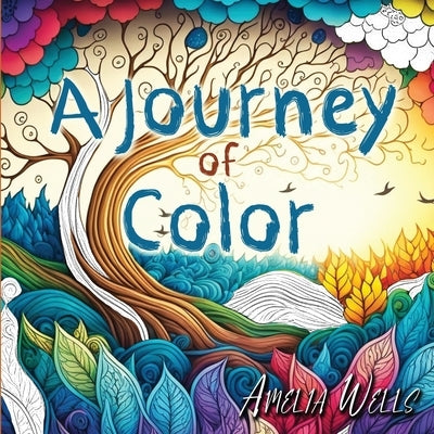 A Journey of Color: A Unique, Adult Coloring Book for Relieving Stress and Anxiety while Promoting Meditation and Creativity Paperback Tiny Fox Press LLC