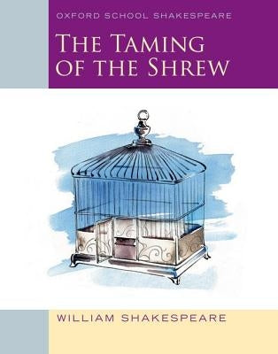 The Taming of the Shrew: Oxford School Shakespeare Paperback Oxford University Press, USA