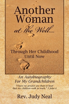 Another Woman at the Well....: Through Her Childhood Until Now, an Autobiography for My Grandchildren. Paperback Outskirts Press