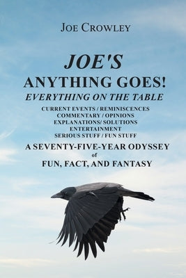 Joe's Anything Goes!: Everything on the Table, Current Events-Reminiscences, Commentary- Opinions, Explanations- Solutions, Entertainment, S Paperback Page Publishing, Inc.