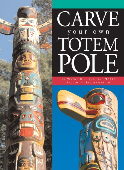 Carve Your Own Totem Pole Paperback Boston Mills Press