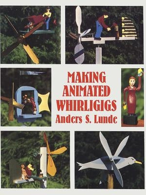 Making Animated Whirligigs Dover Publications