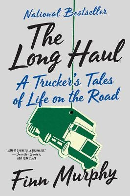 The Long Haul: A Trucker's Tales of Life on the Road W. W. Norton & Company