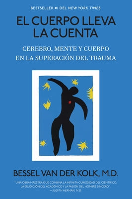 El Cuerpo Lleva La Cuenta: Cerebro, Mente Y Cuerpo En La Superación del Trauma / The Body Keeps Score by Van Der Kolk, Bessel