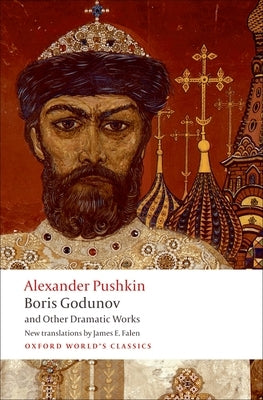 Boris Godunov and Other Dramatic Works Paperback Oxford University Press, USA