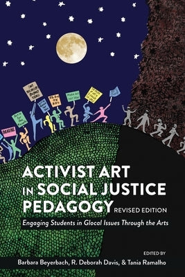 Activist Art in Social Justice Pedagogy: Engaging Students in Glocal Issues Through the Arts, Revised Edition Paperback Peter Lang Inc., International Academic Publi