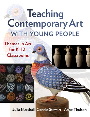 Teaching Contemporary Art with Young People: Themes in Art for K-12 Classrooms Paperback Teachers College Press