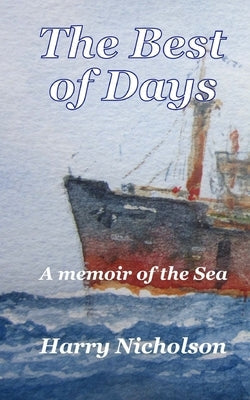 The Best of Days: A memoir of the sea Paperback Createspace Independent Publishing Platform