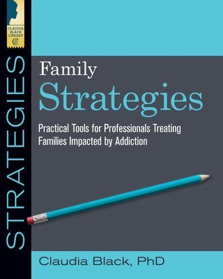 Family Strategies: Practical Tools for Treating Families Impacted by Addiction Paperback Central Recovery Press