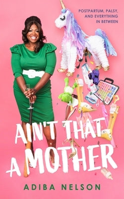 Ain't That a Mother: Postpartum, Palsy, and Everything in Between Paperback Blackstone Publishing