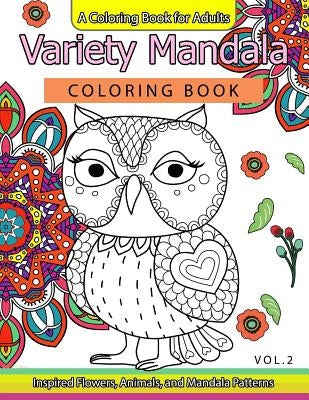 Variety Mandala Coloring Book Vol.2: A Coloring book for adults: Inspried Flowers, Animals and Mandala pattern Paperback Createspace Independent Publishing Platform