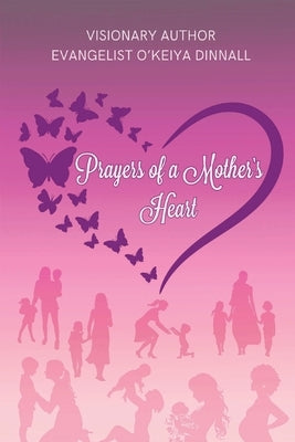 Prayers of a Mother's Heart by Dinnall, O'Keiya