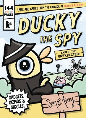 Ducky the Spy: Expect the Unexpected by Avery, Sean E.