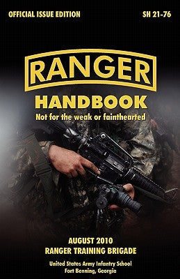Ranger Handbook: The Official U.S. Army Ranger Handbook Sh21-76, Revised August 2010 Paperback www.Militarybookshop.Co.UK