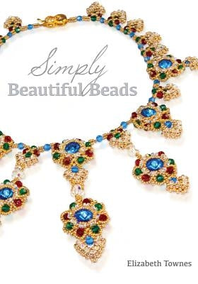 Simply Beautiful Beads Paperback Createspace Independent Publishing Platform
