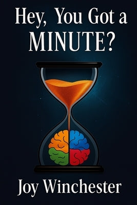 Hey, You Got a MINUTE? by Winchester, Joy