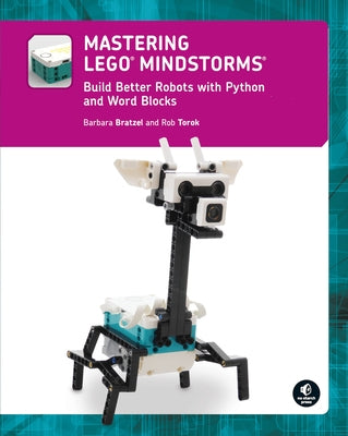 Mastering Lego(r) Mindstorms: Build Better Robots with Python and Word Blocks Paperback No Starch Press