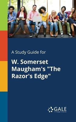 A Study Guide for W. Somerset Maugham's "The Razor's Edge" Paperback Gale, Study Guides