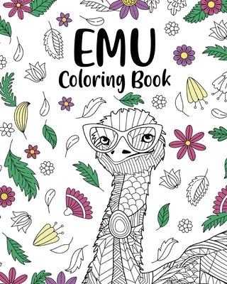 Emu Coloring Book: Floral Mandala Pages, Stress Relief Emused Zentangle Picture, Freestyle Drawing Paperback Blurb