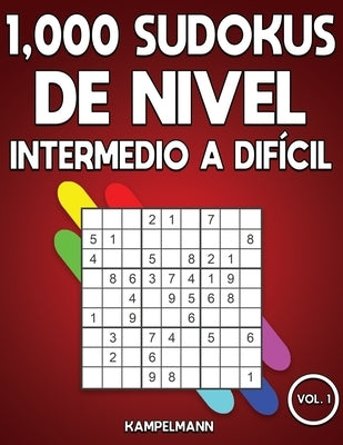 1,000 Sudokus de Nivel Intermedio a difícil: Libro de sudoku para adultos con soluciones (Vol. 1) by Kampelmann