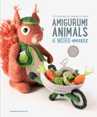 Amigurumi Animals at Work: 14 Irresistibly Cute Animals to Crochet Paperback Meteoor Books