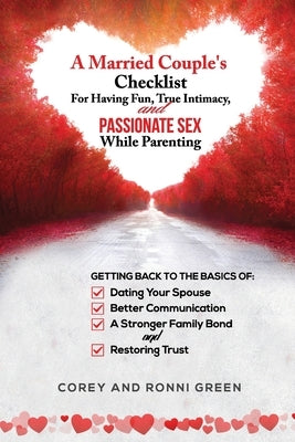 A Married Couple's Checklist for Having Fun, True Intimacy, and Passionate Sex, While Parenting: Getting Back to the Basics of Dating Your Spouse, Bet Paperback Green Association LLC