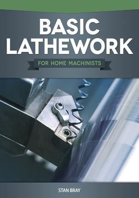 Basic Lathework for Home Machinists Paperback Fox Chapel Publishing