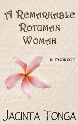 A Remarkable Rotuman Woman Paperback Createspace Independent Publishing Platform