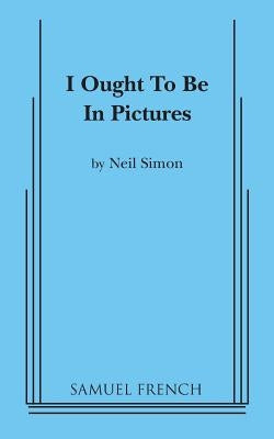 I Ought to be in Pictures Paperback Concord Theatricals