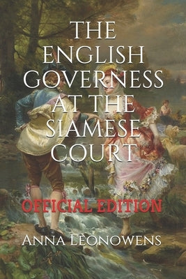 The English Governess at the Siamese Court: (Official Edition) Paperback Independently Published