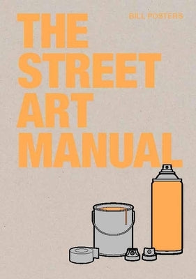 The Street Art Manual Paperback Laurence King